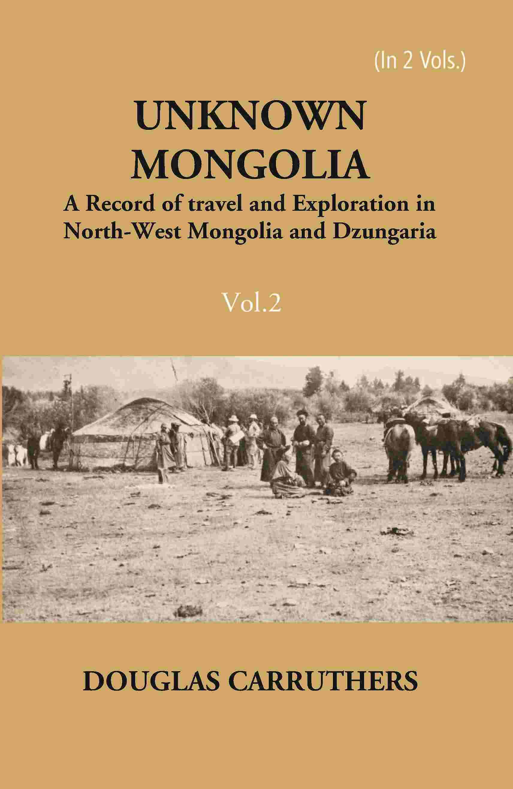 Unknown Mongolia: A Record Of Travel And Exploration In North-West Mongolia And Dzungaria 2 Vols. Set - Gyan Books | Grab2Buy