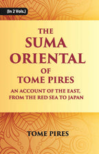 The Suma Oriental Of Tome Pires: An Account Of The East, From The Red Sea To Japan, Written In Malacca And India In 1512-1515 Vol. 1st - Gyan Books | Grab2Buy