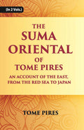 The Suma Oriental Of Tome Pires: An Account Of The East, From The Red Sea To Japan, Written In Malacca And India In 1512-1515 Vol. 1st - Gyan Books | Grab2Buy