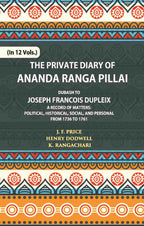 The Private Diary Of Ananda Ranga Pillai Dubash To Joseph Francois Dupleix Governor Of Pondicherry Vol. 1st - Gyan Books