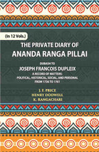 The Private Diary Of Ananda Ranga Pillai Dubash To Joseph Francois Dupleix Governor Of Pondicherry Vol. 5th - Gyan Books
