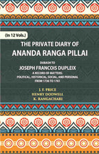 The Private Diary Of Ananda Ranga Pillai Dubash To Joseph Francois Dupleix Governor Of Pondicherry Vol. 7th - Gyan Books