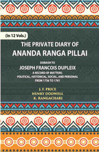 The Private Diary Of Ananda Ranga Pillai Dubash To Joseph Francois Dupleix Governor Of Pondicherry Vol. 9th - Gyan Books