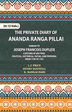 The Private Diary Of Ananda Ranga Pillai Dubash To Joseph Francois Dupleix Governor Of Pondicherry Vol. 10th - Gyan Books