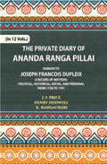 The Private Diary Of Ananda Ranga Pillai Dubash To Joseph Francois Dupleix Governor Of Pondicherry Vol. 5th - Gyan Books