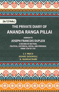 The Private Diary Of Ananda Ranga Pillai Dubash To Joseph Francois Dupleix Governor Of Pondicherry Vol. 10th - Gyan Books