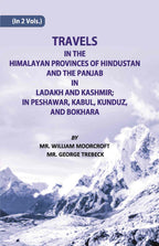 Travels in The Himalayan Provinces Of Hindu Stanand The Panjab In Ladakh And Kashmir; In Peshawar, Kabul, Kunduz, Andbokhara Vol. 2nd - Gyan Books