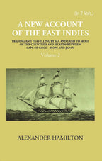 A New Account Of The East-Indies Being The Observations And Remarks Of Capt. Alexander Hamilton From The Year 1688-1723 Vol. 2nd - Gyan Books