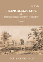 Tropical Sketches Or Reminiscences Of An Indian Journalist Vol. 1st - Gyan Books