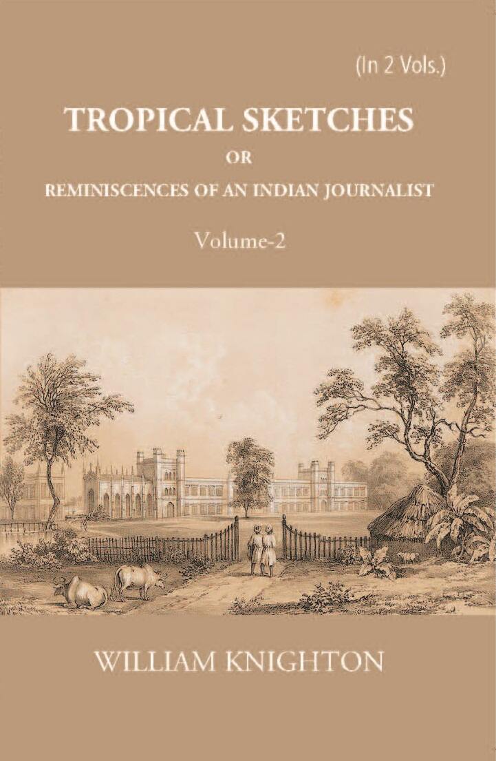 Tropical Sketches Or Reminiscences Of An Indian Journalist Vol. 2nd - Gyan Books
