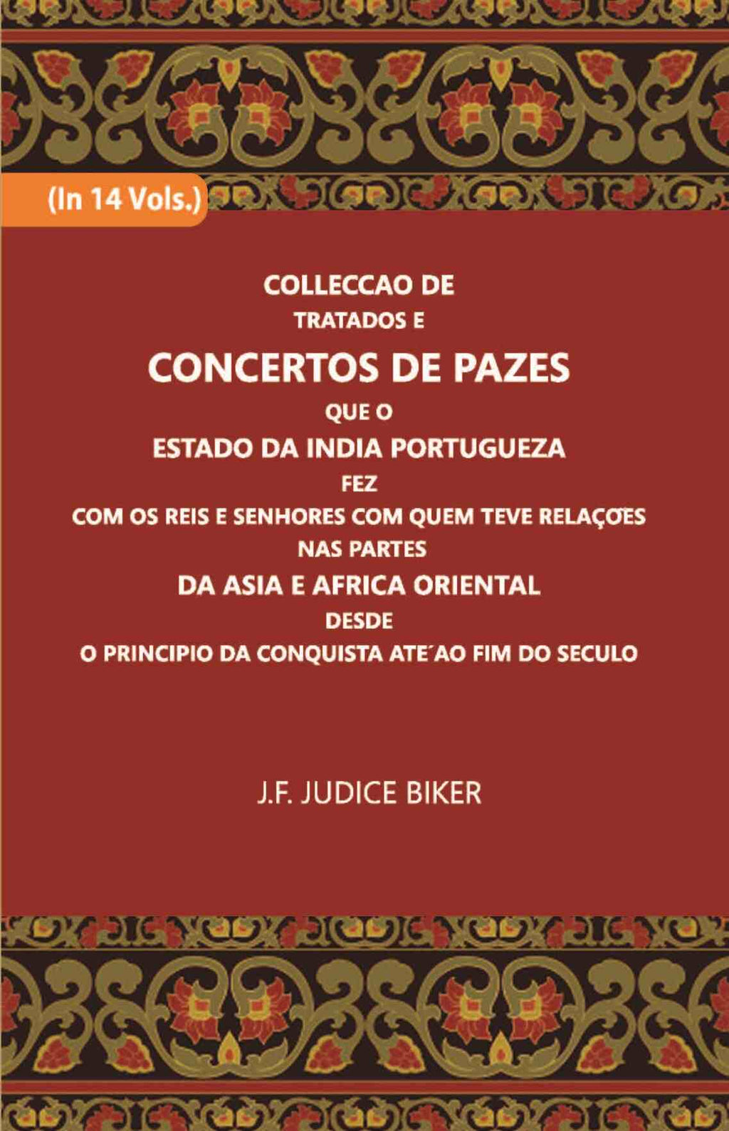 Colleccao De Tratados E Concertos De Pazes:- Que O Estado Da India Portuguezafezcom Os Reis E Senhores Com Quem Teve Relacoesnas Partes Vol. 9th - Gyan Books | Grab2Buy