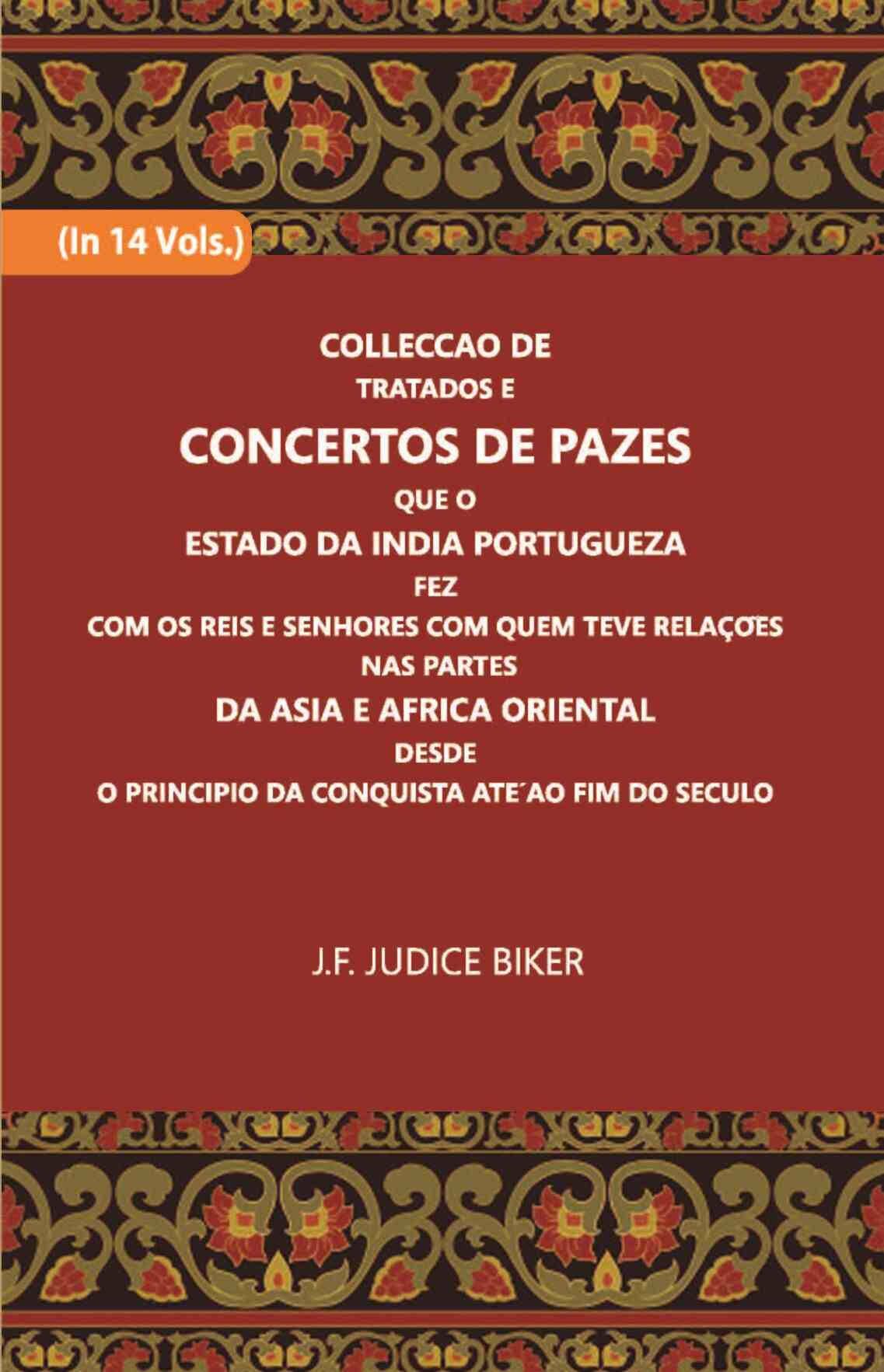 Colleccao De Tratados E Concertos De Pazes:- Que O Estado Da India Portuguezafezcom Os Reis E Senhores Com Quem Teve Relacoesnas Partes Vol. 9th - Gyan Books | Grab2Buy