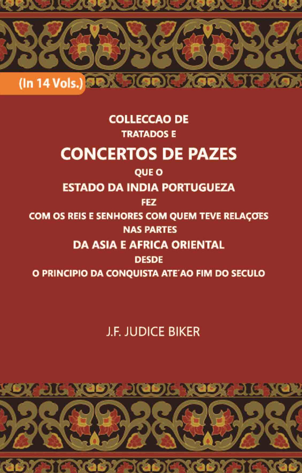 Colleccao De Tratados E Concertos De Pazes:- Que O Estado Da India Portuguezafezcom Os Reis E Senhores Com Quem Teve Relacoesnas Partes Vol. 6th - Gyan Books | Grab2Buy