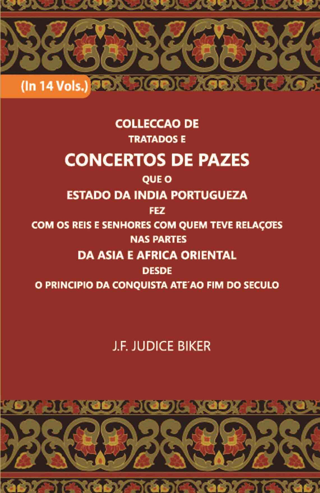 Colleccao De Tratados E Concertos De Pazes:- Que O Estado Da India Portuguezafezcom Os Reis E Senhores Com Quem Teve Relacoesnas Partes Vol. 11th - Gyan Books | Grab2Buy
