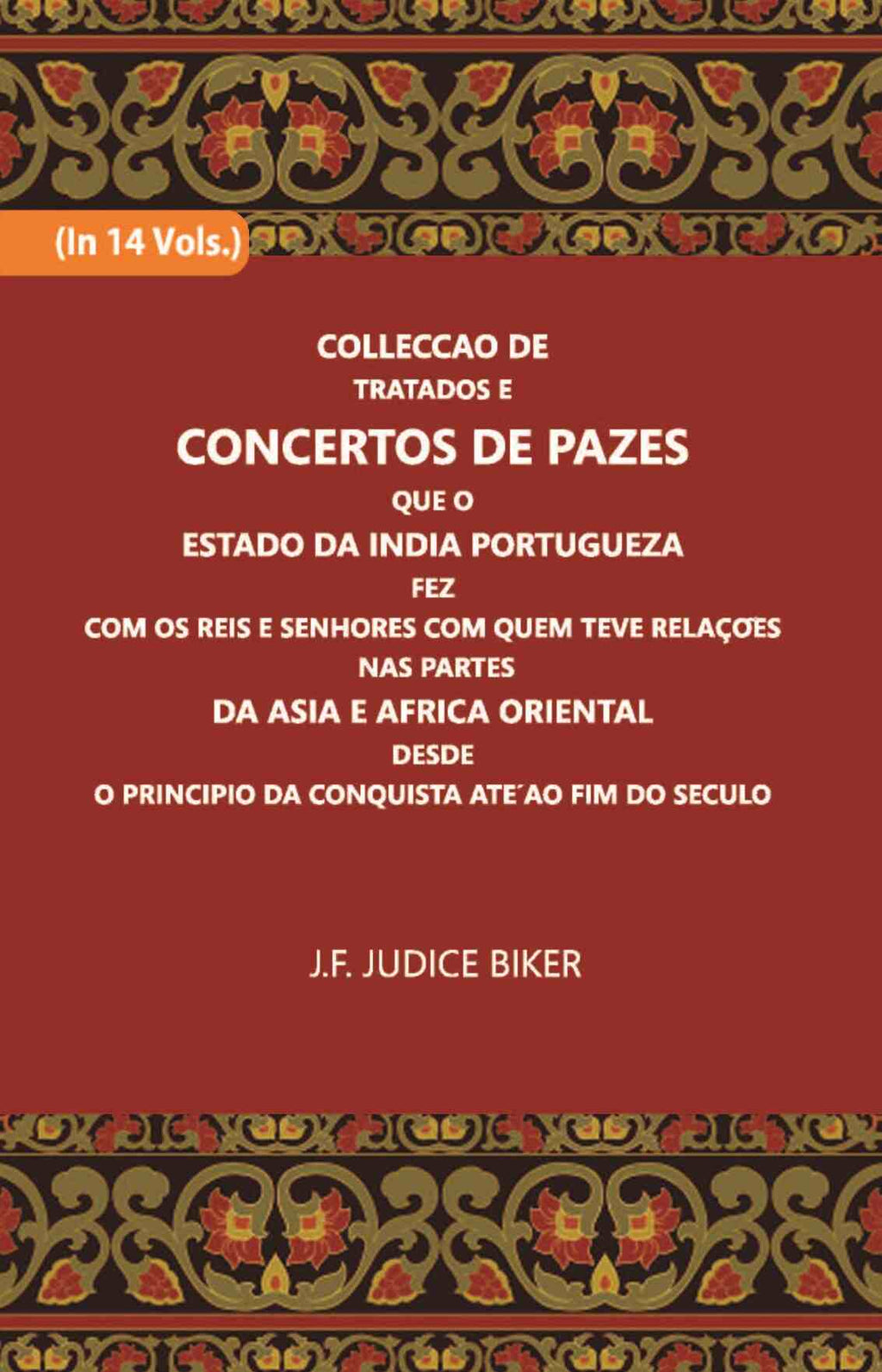Colleccao De Tratados E Concertos De Pazes:- Que O Estado Da India Portuguezafezcom Os Reis E Senhores Com Quem Teve Relacoesnas Partes Vol. 13th - Gyan Books | Grab2Buy