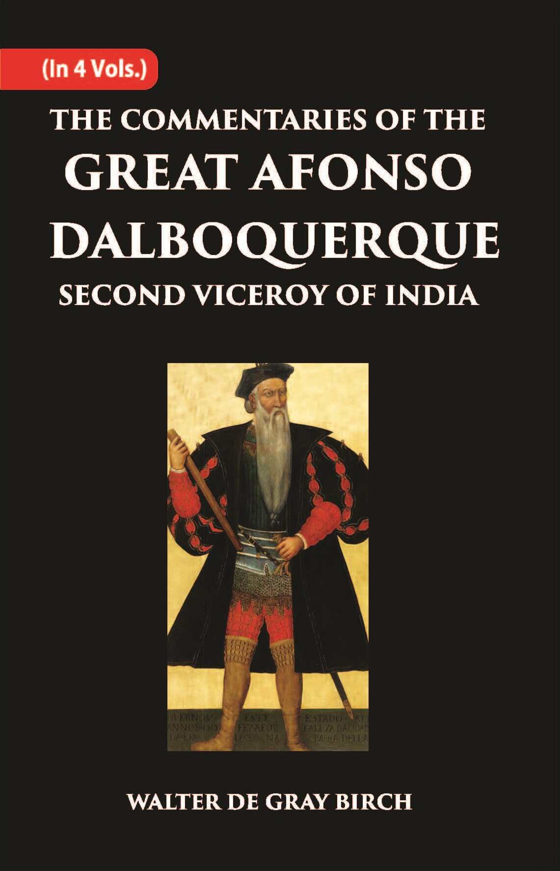 The Commentaries Of The Great Afonso Dalboquerque, Second Viceroy Of India Vol. 3rd - Gyan Books