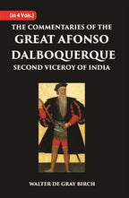 The Commentaries Of The Great Afonso Dalboquerque, Second Viceroy Of India Vol. 1st - Gyan Books