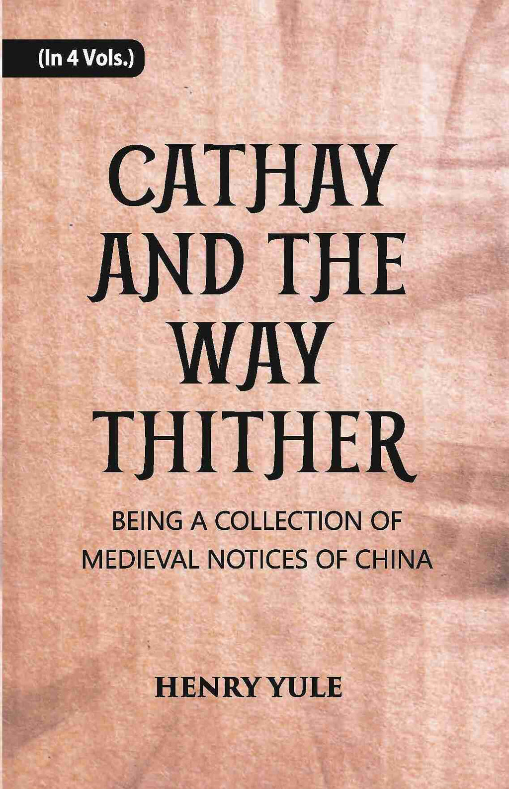 Cathay And The Way Thither: Being A Collection Of Medieval Notices Of China Vol. 2nd - Gyan Books | Grab2Buy