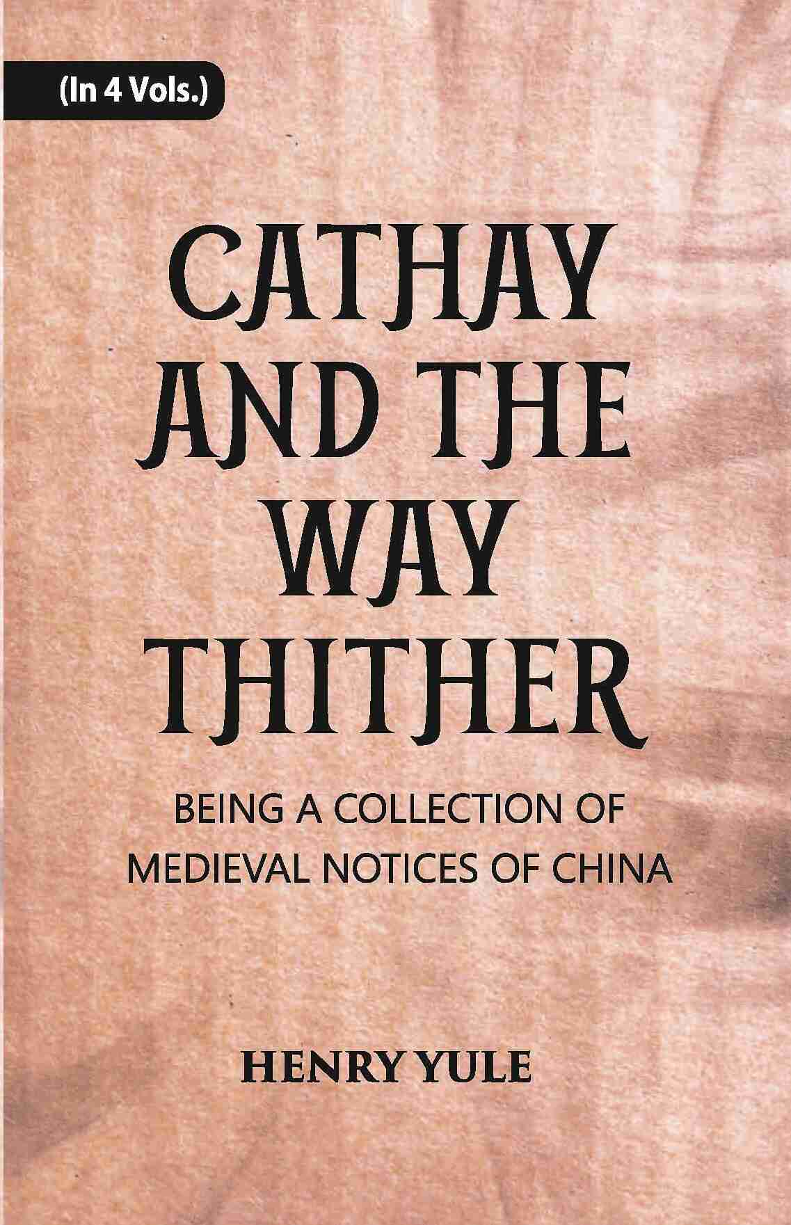 Cathay And The Way Thither: Being A Collection Of Medieval Notices Of China Vol. 2nd - Gyan Books | Grab2Buy