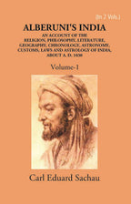 Alberuni's India An Account Of The Religion, Philosophy, Literature, Geography, Chronology, Astronomy, Customs, Laws And Astrology Of India About A.D. 1030 Vol. 1st - Gyan Books