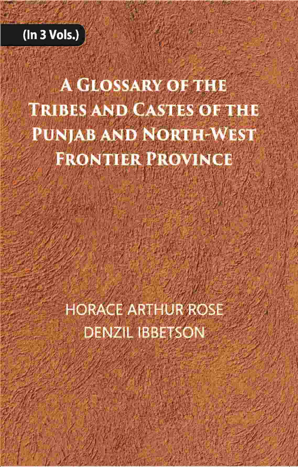 A Glossary Of The Tribes And Castes Of The Punjab And North-West Frontier Province Vol. 3rd - Gyan Books