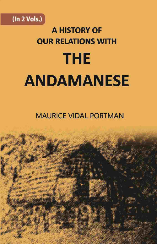 A History Of Our Relations With The Andamanese Vol. 1st - Gyan Books