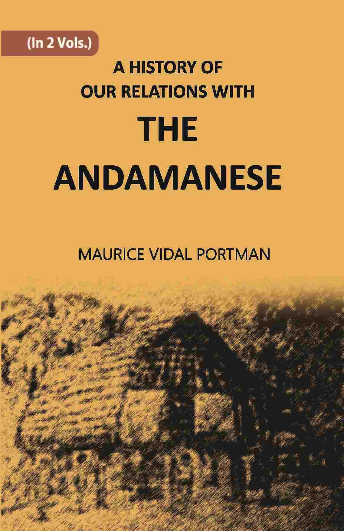 A History Of Our Relations With The Andamanese Vol. 2nd - Gyan Books