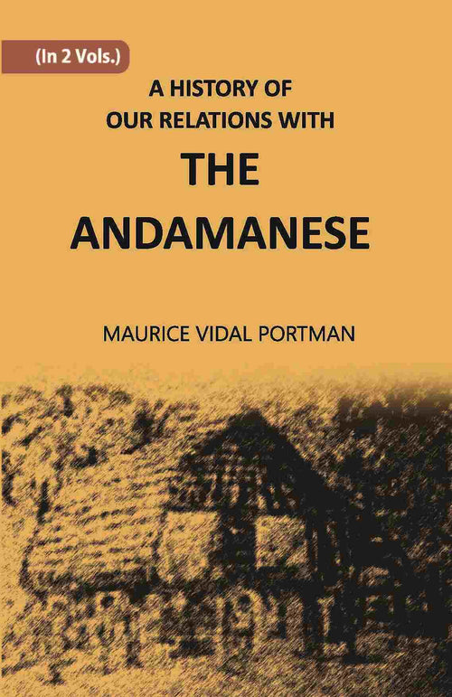 A History Of Our Relations With The Andamanese Vol. 2nd - Gyan Books