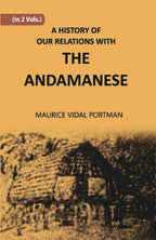 A History Of Our Relations With The Andamanese Vol. 2nd - Gyan Books