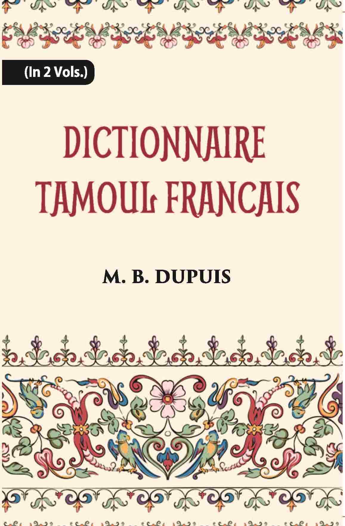 Dictionnaire Tamoul-Francais, Par Deux Missionnaires Apostoliques De La Congregation Des Missions-Etrangeres Vol. 2nd - Gyan Books | Grab2Buy