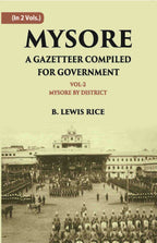 Mysore: A Gazetteer Compiled For Government Vol. 2nd - Gyan Books