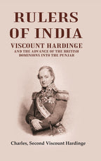 Rulers of India: Viscount Hardinge and the Advance of the British Dominions Into the Punjab - Gyan Books
