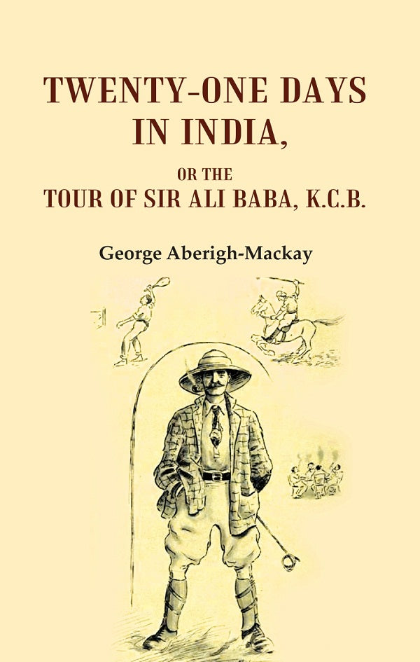 Twenty-one Days in India: Or The Tour of Sir Ali Baba, K.C.B. - Gyan Books