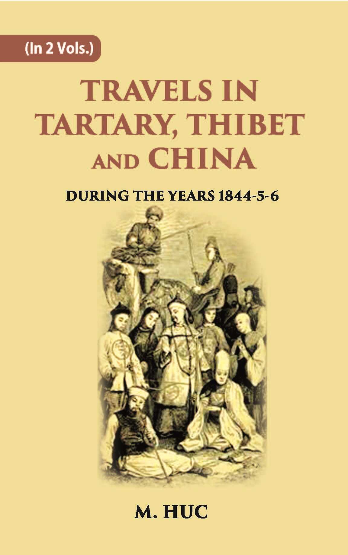 Travels In Tartary, Thibet And China: During The Years 1844-5-6 Vol. 2nd - Gyan Books