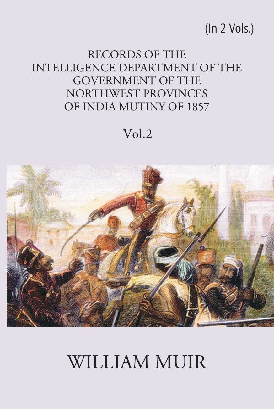 Records Of The Intelligence Department Of The Government Of The North-West Provinces Of India During The Mutiny Of 1857 Vol. 2nd - Gyan Books | Grab2Buy