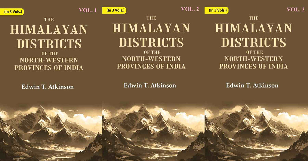 The Himalayan Districts of the North-Western Provinces of India 3 Vols. Set - Gyan Books