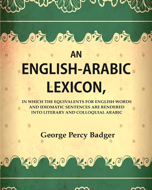 An English-Arabic Lexicon, In Which The Equivalents For English Words And Idiomatic Sentences Are Rendered - Gyan Books | Grab2Buy