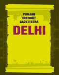 Punjab District Gazetteers: Delhi 3rd - Gyan Books
