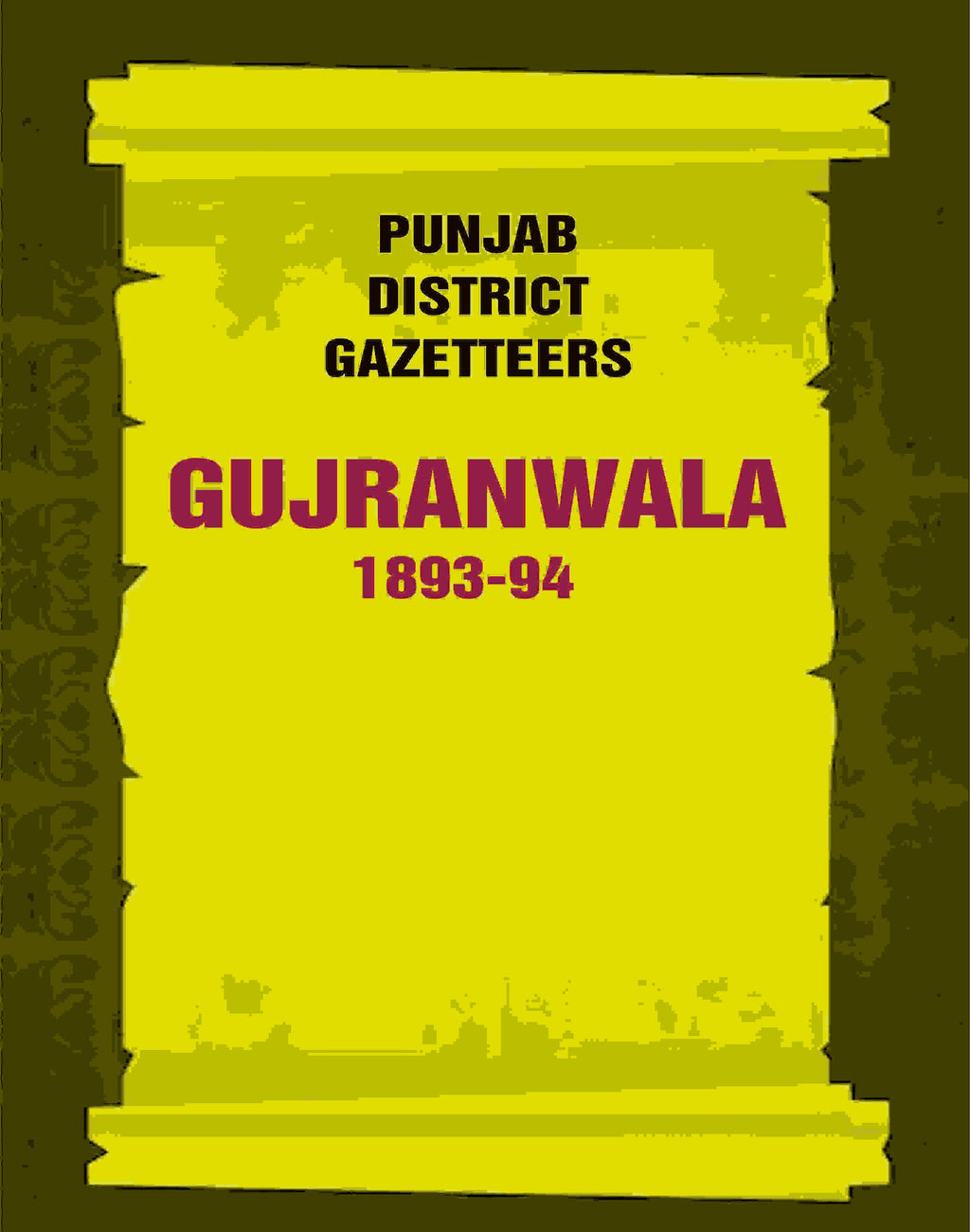 Punjab District Gazetteers: Gujranwala 1893-94 6th - Gyan Books