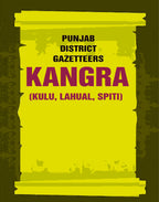 Punjab District Gazetteers: Kangra (Kulu, Lahual, Spiti) 17th, Pt. II - Gyan Books