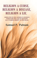 Religion A Curse, Religion A Disease, Religion A Lie Dedicated To The American Congress Which For The Sake - Gyan Books