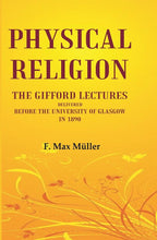 Physical Religion The Gifford Lectures Delivered before the University of Glasgow in 1890 - Gyan Books