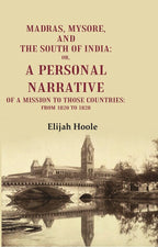 Madras, Mysore, and the South of India: Or, a Personal Narrative of a Mission to those Countries: From 1820 to 1828 - Gyan Books