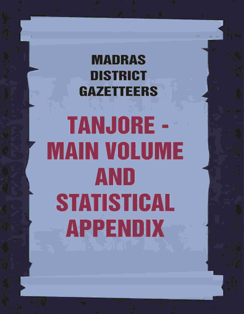 Madras District Gazetteers: Tanjore: Main Volume and Statistical Appendix 19th, Vol. 1st & 2nd - Gyan Books