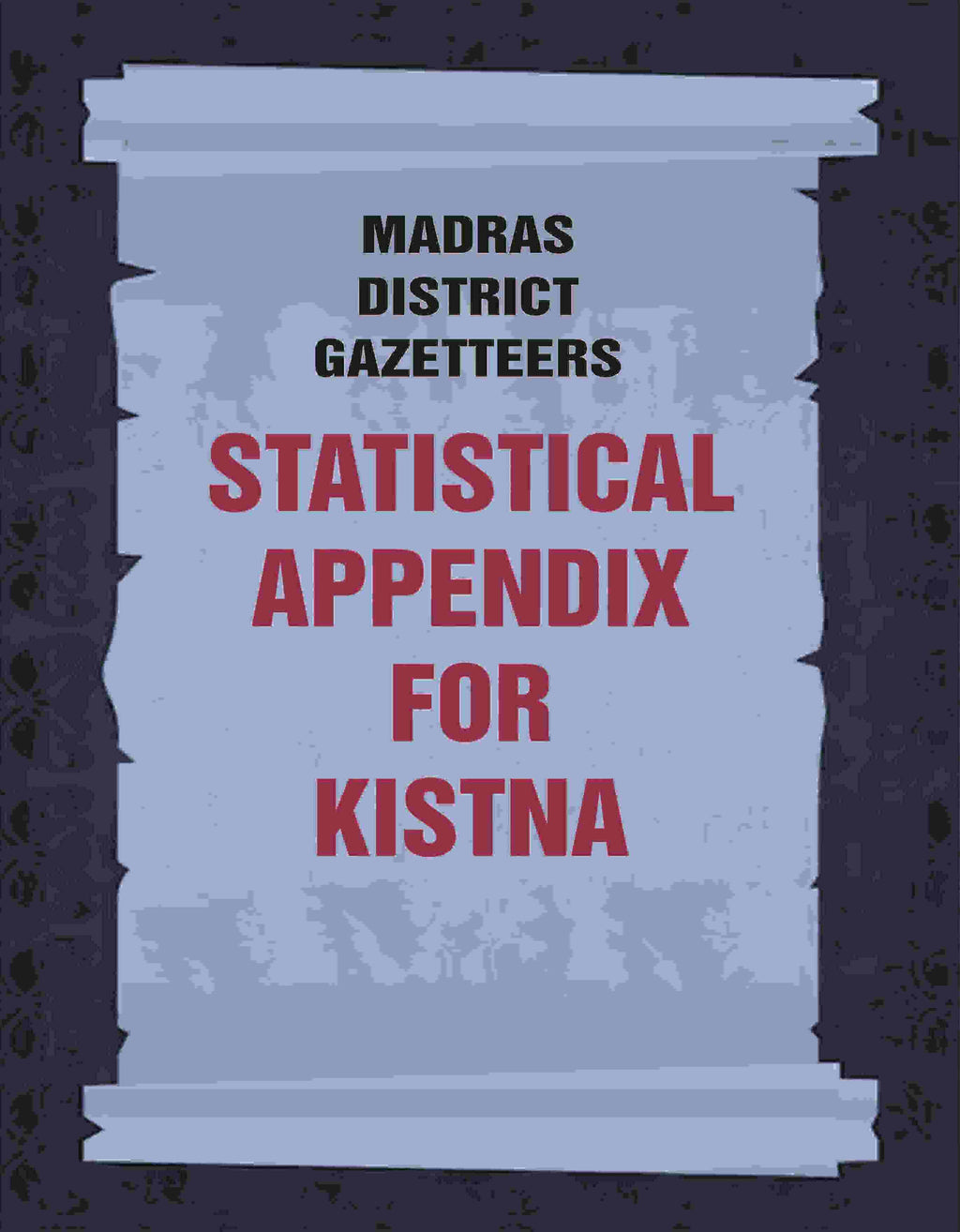 Madras District Gazetteers: Statistical Appendix For Kistna 9th - Gyan Books