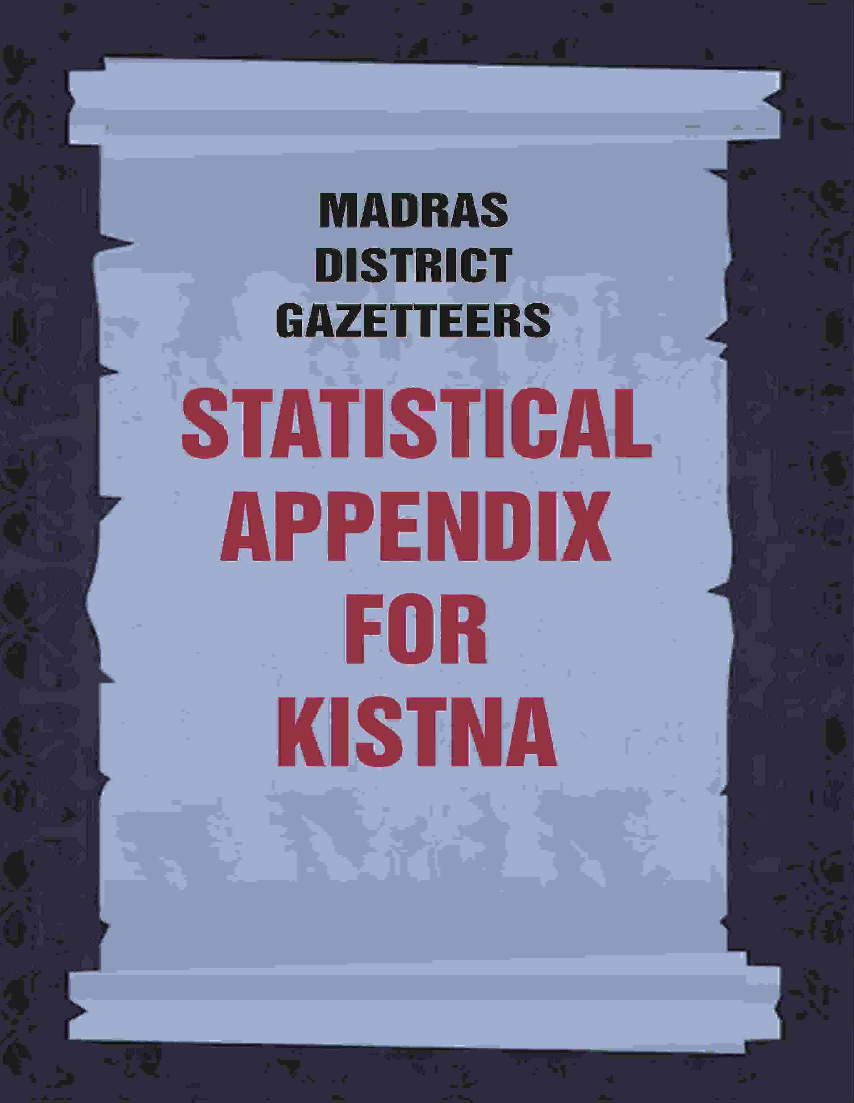 Madras District Gazetteers: Statistical Appendix For Kistna 9th - Gyan Books