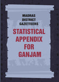 Madras District Gazetteers: Statistical Appendix For Ganjam 7th - Gyan Books