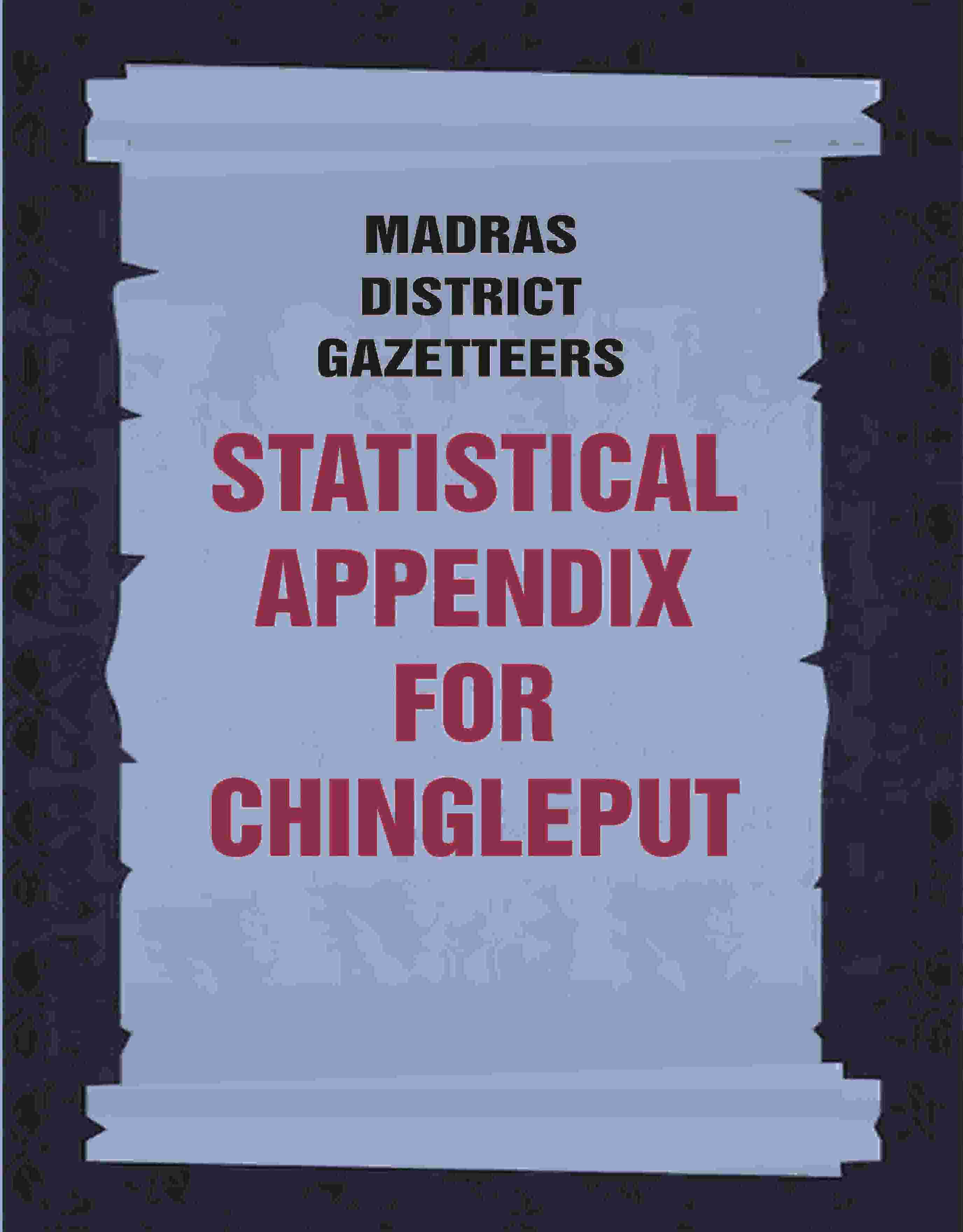 Madras District Gazetteers: Statistical Appendix For Chingleput 4th - Gyan Books