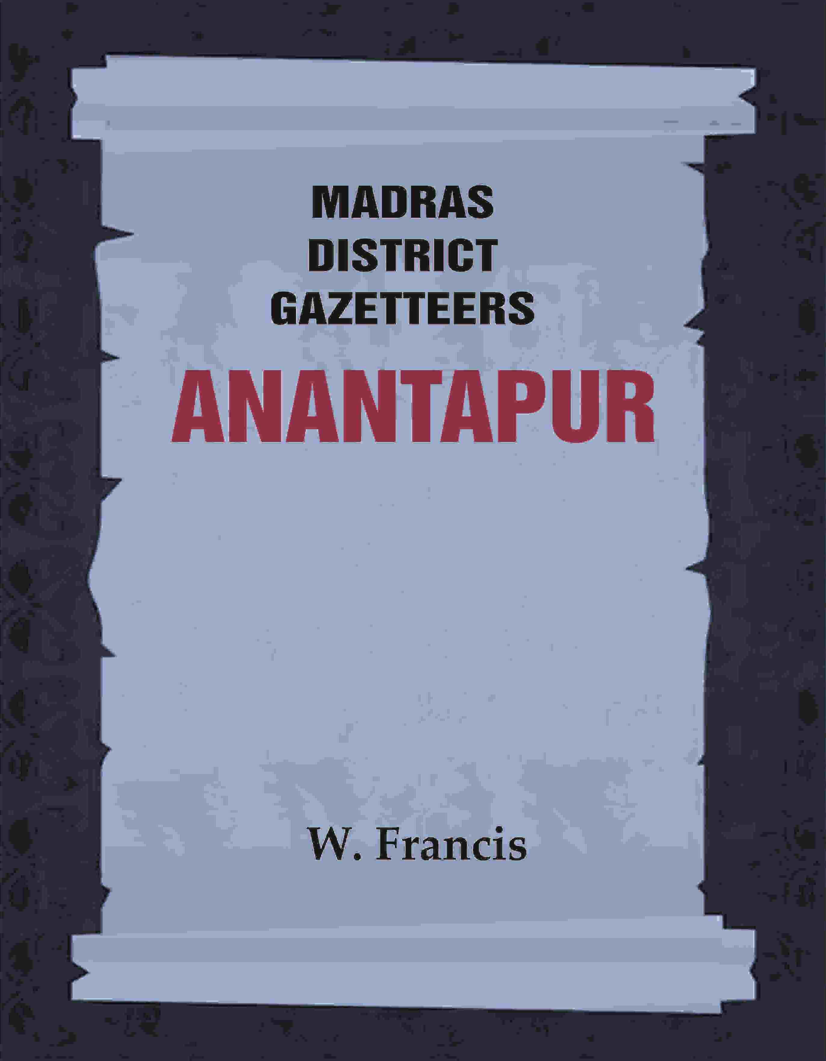 Madras District Gazetteers: Anantapur 1st - Gyan Books