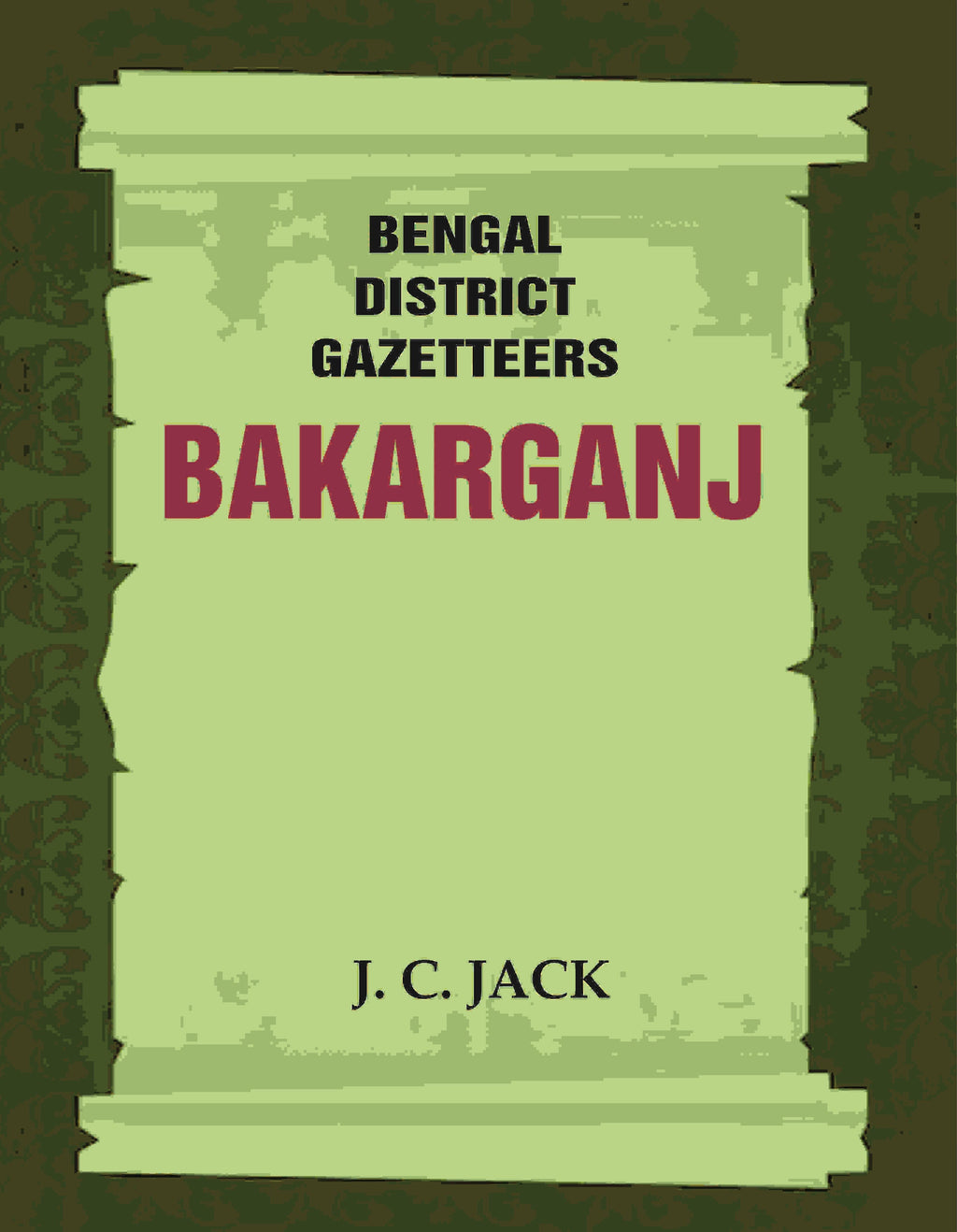Bengal District Gazetteers: Bakarganj 2nd - Gyan Books